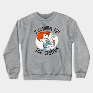 I Scream For Ice Cream Crewneck Sweatshirt